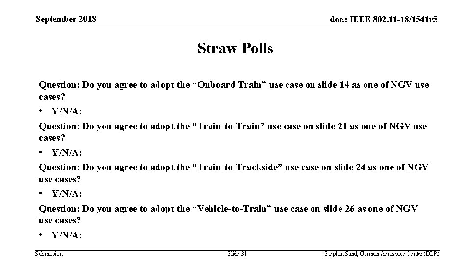 September 2018 doc. : IEEE 802. 11 -18/1541 r 5 Straw Polls Question: Do