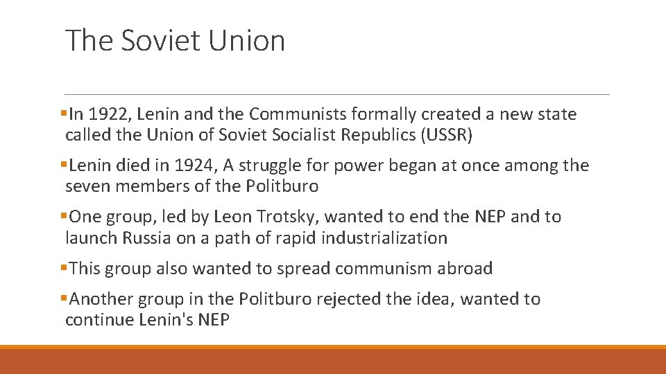 The Soviet Union §In 1922, Lenin and the Communists formally created a new state