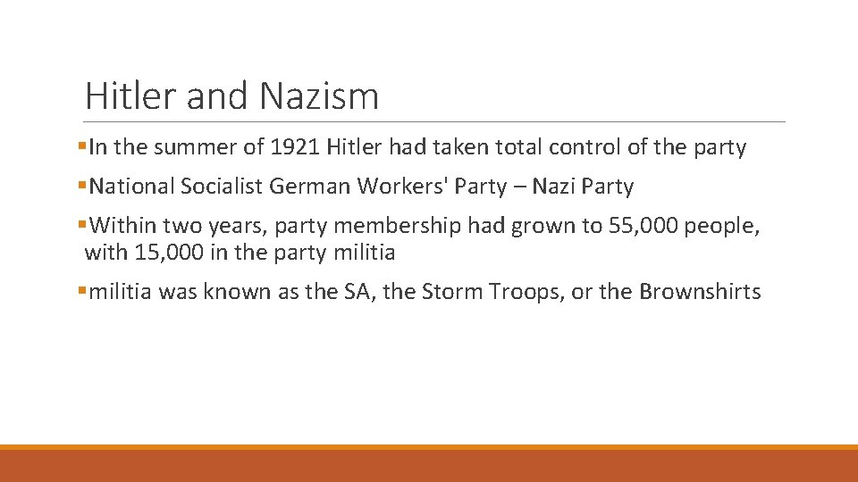 Hitler and Nazism §In the summer of 1921 Hitler had taken total control of