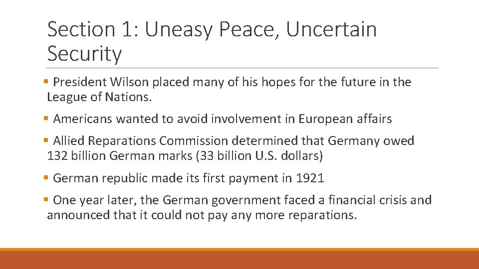 Section 1: Uneasy Peace, Uncertain Security § President Wilson placed many of his hopes
