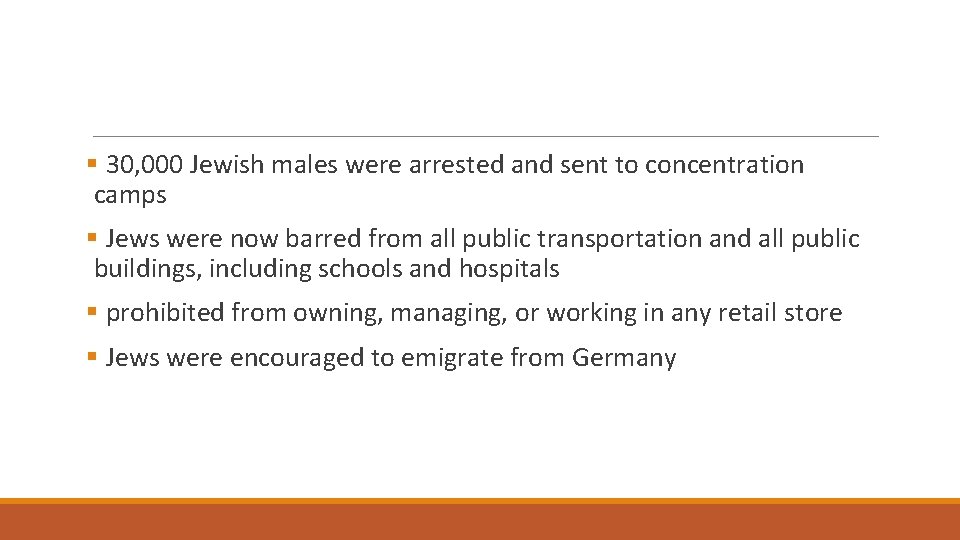 § 30, 000 Jewish males were arrested and sent to concentration camps § Jews