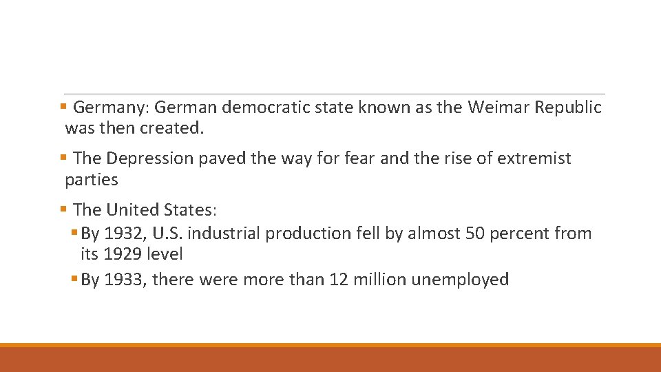 § Germany: German democratic state known as the Weimar Republic was then created. §