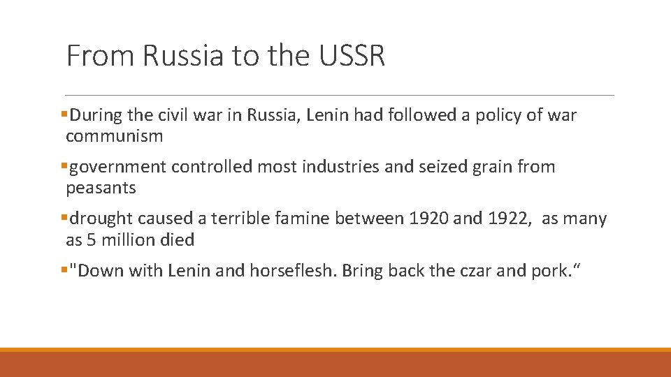 From Russia to the USSR §During the civil war in Russia, Lenin had followed