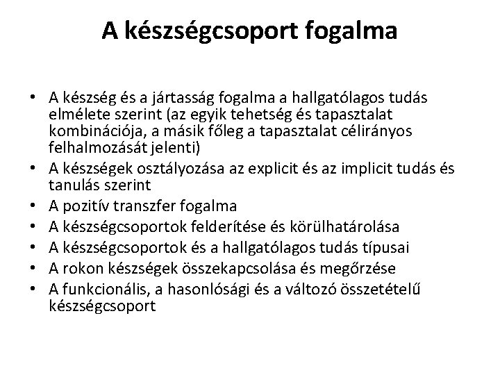 A készségcsoport fogalma • A készség és a jártasság fogalma a hallgatólagos tudás elmélete