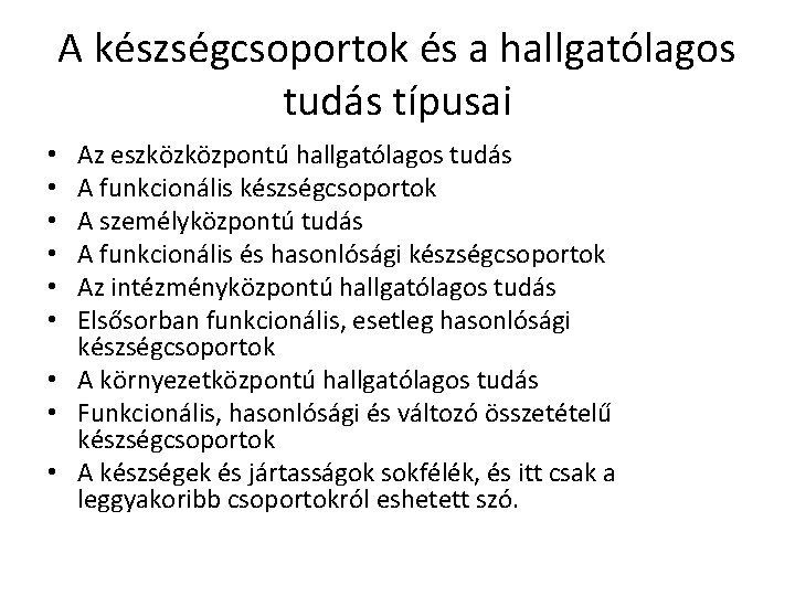 A készségcsoportok és a hallgatólagos tudás típusai Az eszközközpontú hallgatólagos tudás A funkcionális készségcsoportok