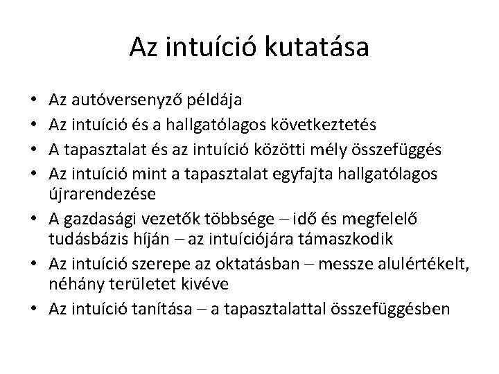 Az intuíció kutatása Az autóversenyző példája Az intuíció és a hallgatólagos következtetés A tapasztalat