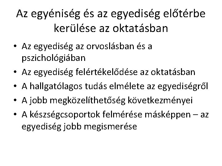 Az egyéniség és az egyediség előtérbe kerülése az oktatásban • Az egyediség az orvoslásban