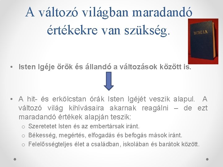 A változó világban maradandó értékekre van szükség. • Isten Igéje örök és állandó a