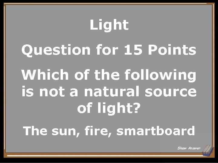 Light Question for 15 Points Which of the following is not a natural source