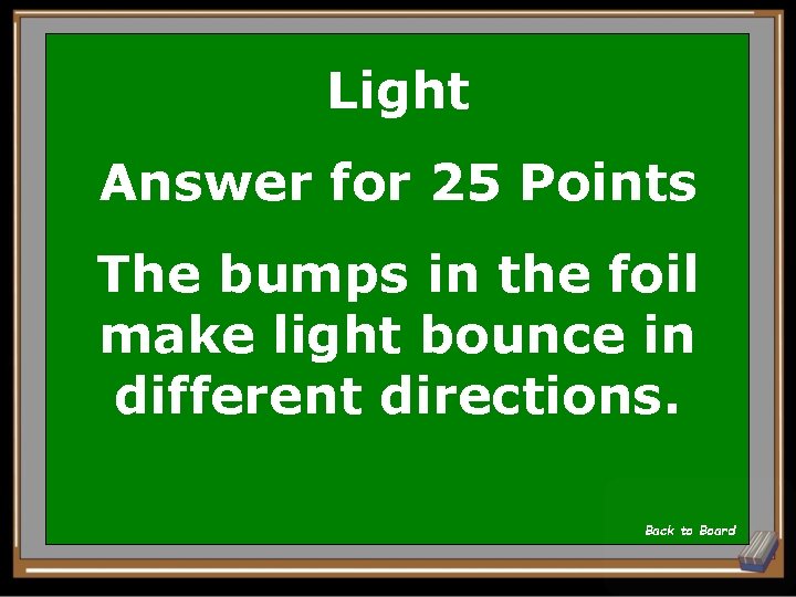 Light Answer for 25 Points The bumps in the foil make light bounce in