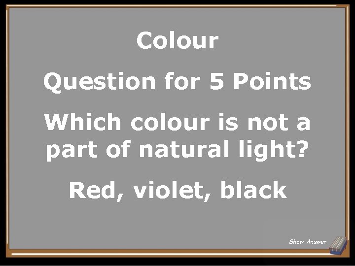 Colour Question for 5 Points Which colour is not a part of natural light?