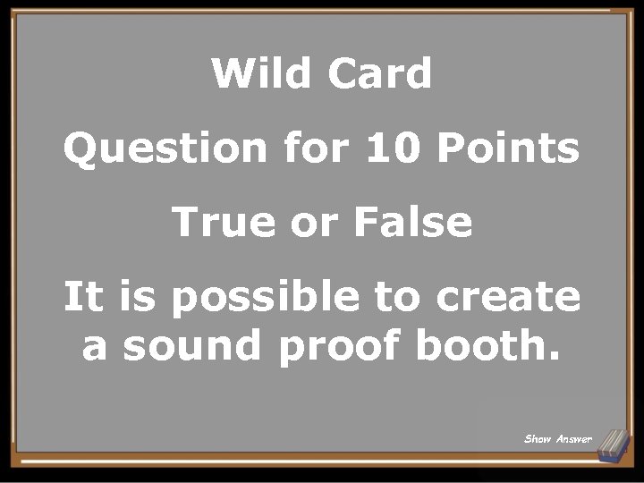 Wild Card Question for 10 Points True or False It is possible to create