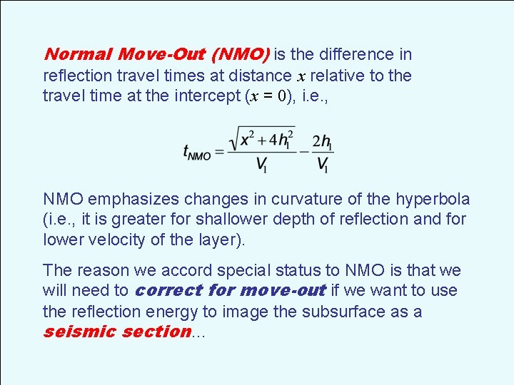 Normal Move-Out (NMO) is the difference in reflection travel times at distance x relative