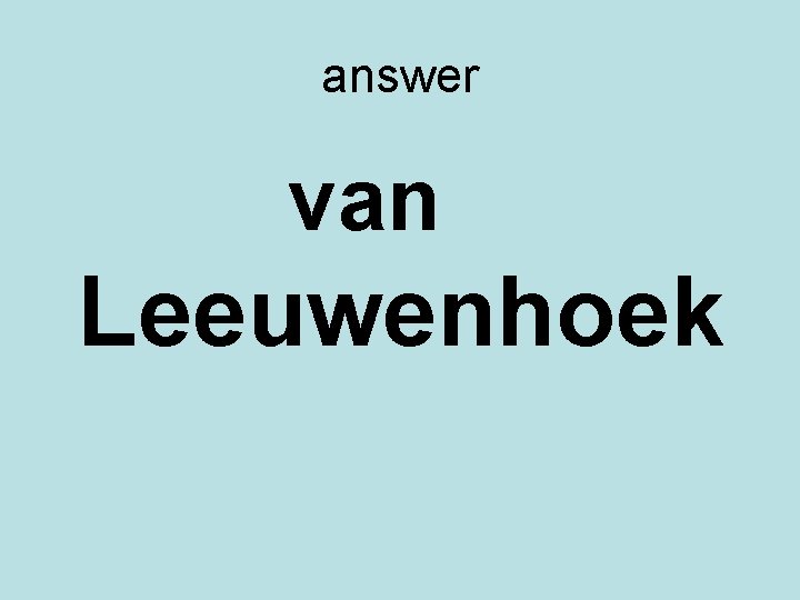 answer van Leeuwenhoek 