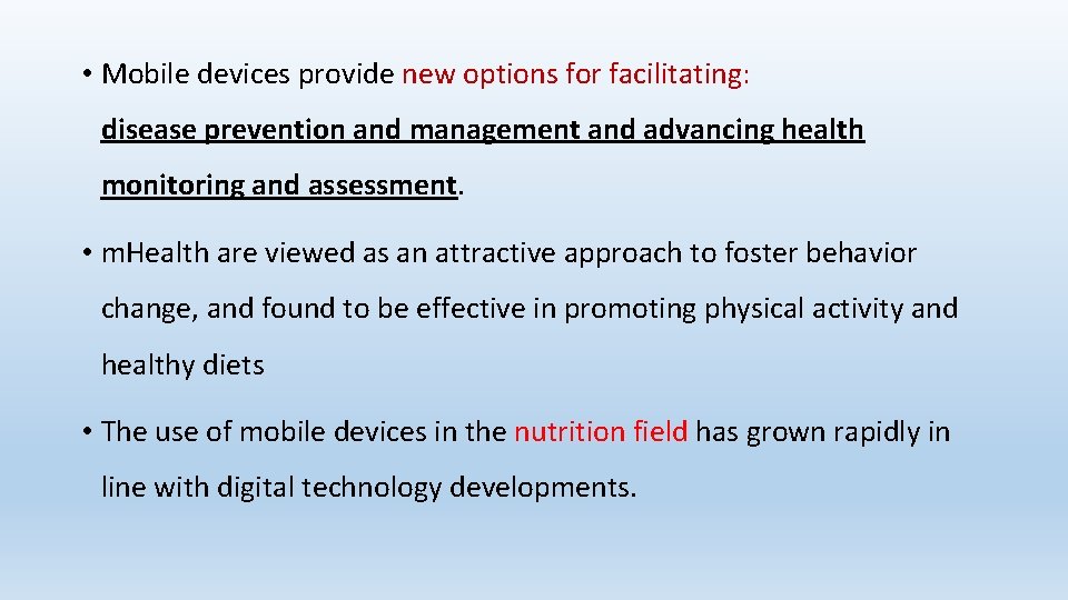  • Mobile devices provide new options for facilitating: disease prevention and management and