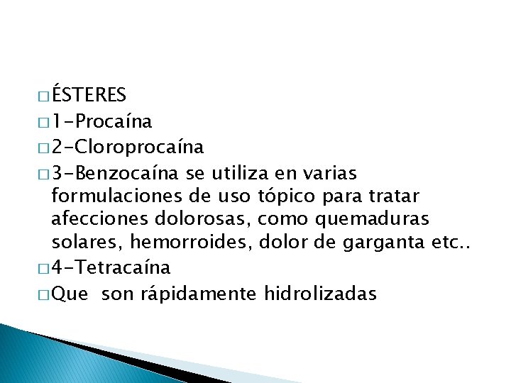 � ÉSTERES � 1 -Procaína � 2 -Cloroprocaína � 3 -Benzocaína se utiliza en