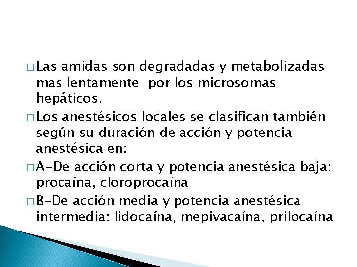 � Las amidas son degradadas y metabolizadas mas lentamente por los microsomas hepáticos. �