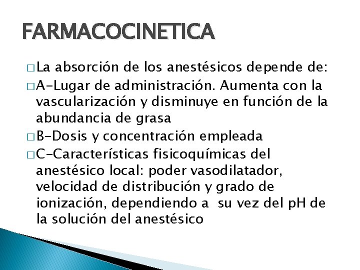 FARMACOCINETICA � La absorción de los anestésicos depende de: � A-Lugar de administración. Aumenta