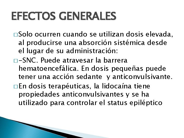 EFECTOS GENERALES � Solo ocurren cuando se utilizan dosis elevada, al producirse una absorción