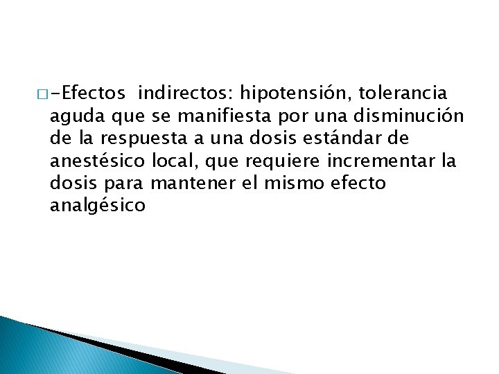 � -Efectos indirectos: hipotensión, tolerancia aguda que se manifiesta por una disminución de la