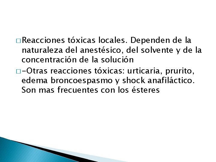 � Reacciones tóxicas locales. Dependen de la naturaleza del anestésico, del solvente y de