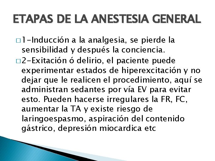 ETAPAS DE LA ANESTESIA GENERAL � 1 -Inducción a la analgesia, se pierde la