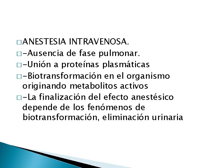 � ANESTESIA INTRAVENOSA. � -Ausencia de fase pulmonar. � -Unión a proteínas plasmáticas �