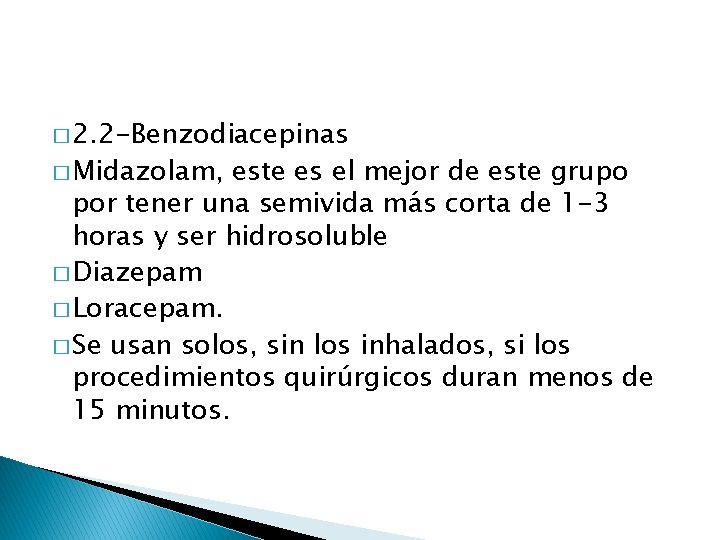 � 2. 2 -Benzodiacepinas � Midazolam, este es el mejor de este grupo por