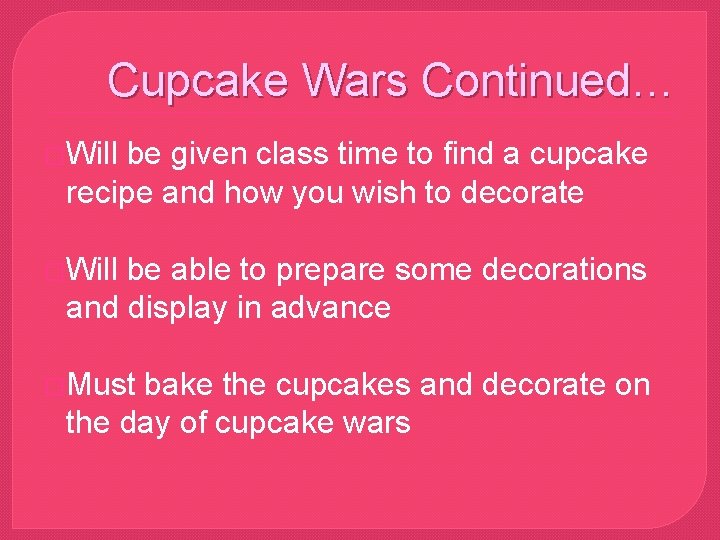 Cupcake Wars Continued… �Will be given class time to find a cupcake recipe and