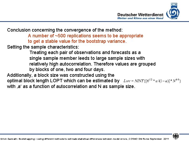 Conclusion concerning the convergence of the method: A number of ~500 replications seems to