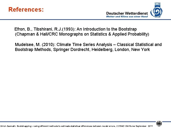 References: Efron, B. , Tibshirani, R. J. (1993): An Introduction to the Bootstrap (Chapman