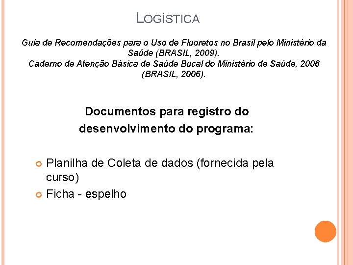 LOGÍSTICA Guia de Recomendações para o Uso de Fluoretos no Brasil pelo Ministério da