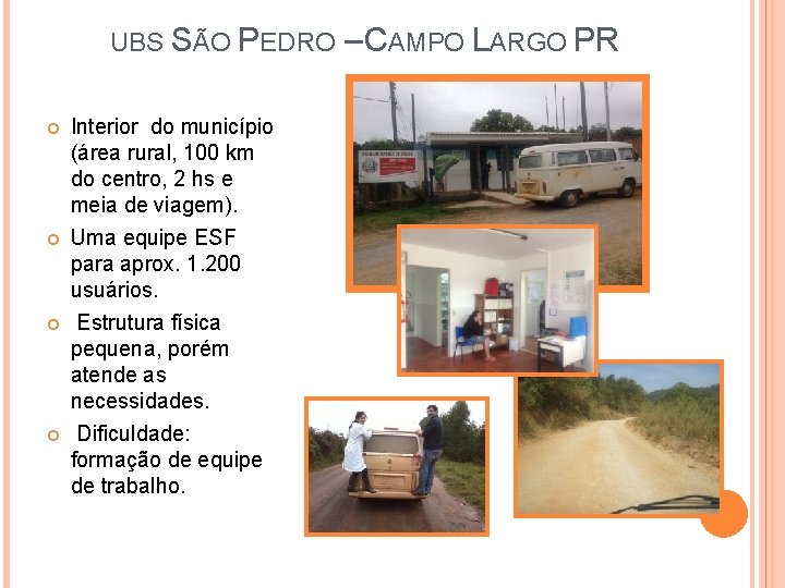 UBS SÃO PEDRO – CAMPO LARGO PR Interior do município (área rural, 100 km