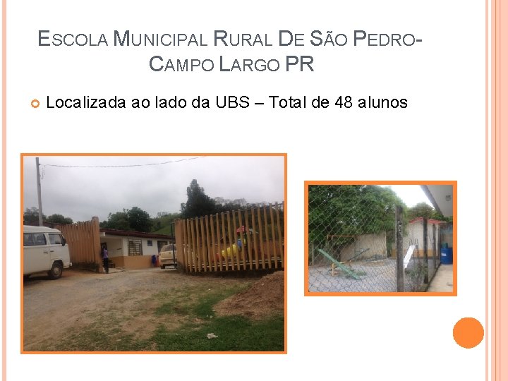 ESCOLA MUNICIPAL RURAL DE SÃO PEDROCAMPO LARGO PR Localizada ao lado da UBS –