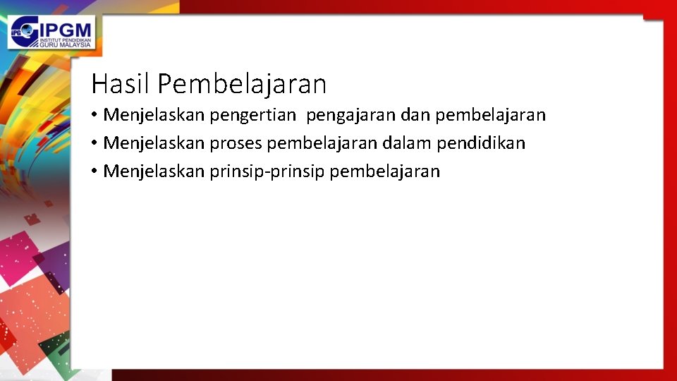 Hasil Pembelajaran • Menjelaskan pengertian pengajaran dan pembelajaran • Menjelaskan proses pembelajaran dalam pendidikan