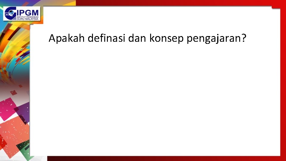 Apakah definasi dan konsep pengajaran? 