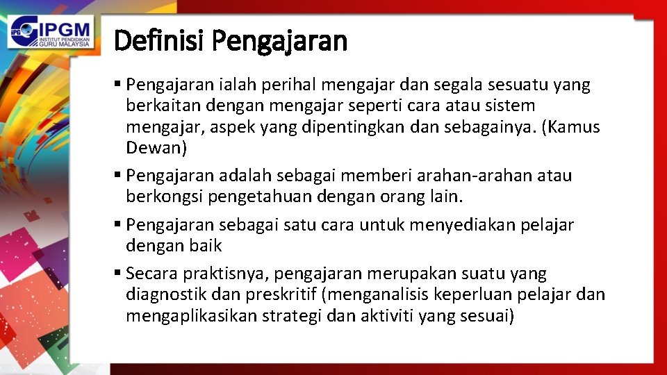 Definisi Pengajaran § Pengajaran ialah perihal mengajar dan segala sesuatu yang berkaitan dengan mengajar