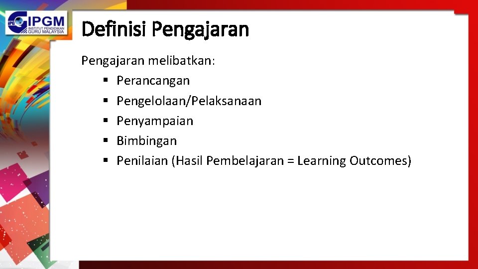 Definisi Pengajaran melibatkan: § Perancangan § Pengelolaan/Pelaksanaan § Penyampaian § Bimbingan § Penilaian (Hasil