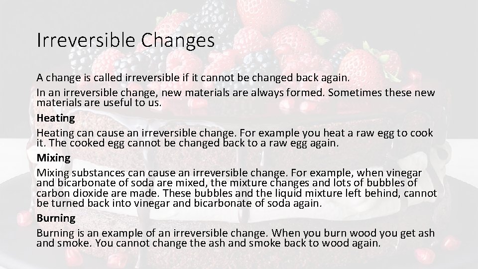 Irreversible Changes A change is called irreversible if it cannot be changed back again.
