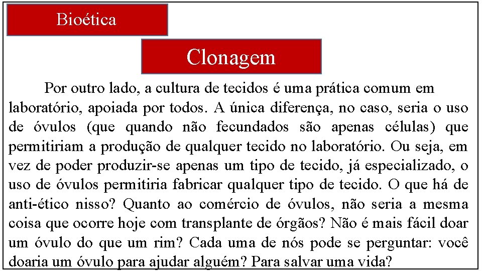 Bioética Clonagem Por outro lado, a cultura de tecidos é uma prática comum em