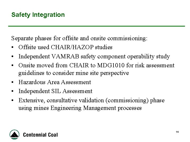 Safety Integration Separate phases for offsite and onsite commissioning: • Offsite used CHAIR/HAZOP studies