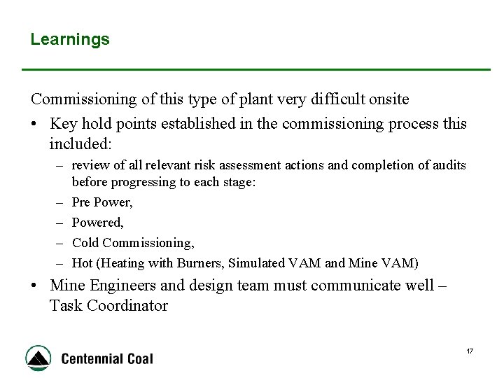 Learnings Commissioning of this type of plant very difficult onsite • Key hold points