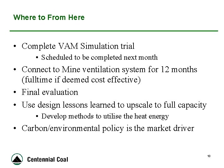 Where to From Here • Complete VAM Simulation trial • Scheduled to be completed
