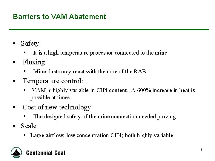 Barriers to VAM Abatement • Safety: • It is a high temperature processor connected