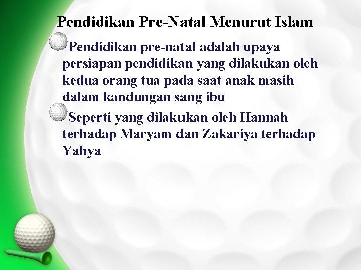 Pendidikan Pre-Natal Menurut Islam Pendidikan pre-natal adalah upaya persiapan pendidikan yang dilakukan oleh kedua