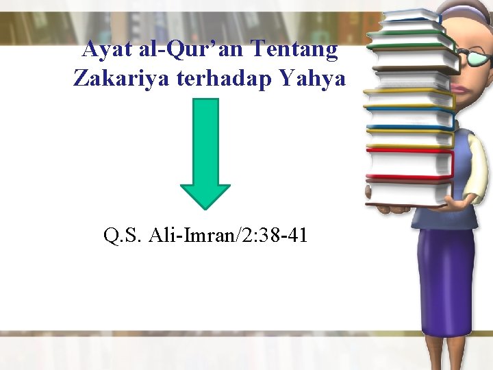 Ayat al-Qur’an Tentang Zakariya terhadap Yahya Q. S. Ali-Imran/2: 38 -41 