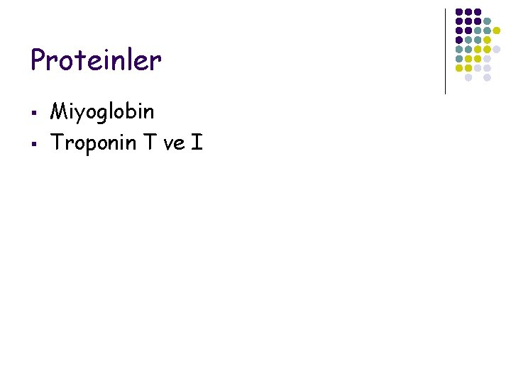 Proteinler § § Miyoglobin Troponin T ve I 