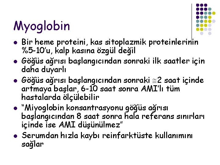 Myoglobin l l l Bir heme proteini, kas sitoplazmik proteinlerinin %5 -10’u, kalp kasına