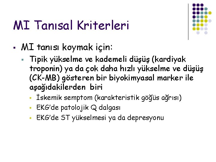 MI Tanısal Kriterleri § MI tanısı koymak için: § Tipik yükselme ve kademeli düşüş