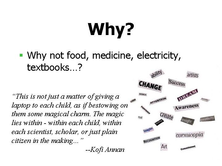 Why? § Why not food, medicine, electricity, textbooks…? “This is not just a matter
